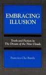 Embracing Illusion: Truth And Fiction In The Dream Of The Nine Clouds (suny Series, Toward A Comparative Philosophy Of Religions)