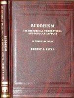 Buddhism: Its Historical, Theoretical And Popular Aspects In Three Lectures