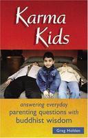 Karma Kids: Answering Everyday Parenting Questions With Buddhist Wisdom