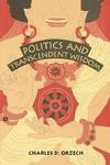 Politics And Transcendent Wisdom: The Scripture For Humane Kings In The Creation Of Chinese Buddhism