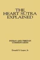 The Heart Sutra Explained: Indian And Tibetan Commentaries