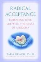 Radical Acceptance: Embracing Your Life With The Heart Of A Buddha